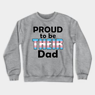 Proud to be THEIR Dad (Trans Pride) Crewneck Sweatshirt